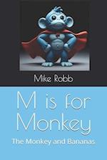 M is for Monkey