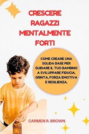 Crescere ragazzi mentalmente forti