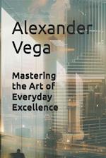 Mastering the Art of Everyday Excellence