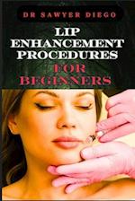 Lip Enhancement Procedures for Beginners