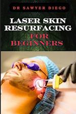 Laser Skin Resurfacing for Beginners