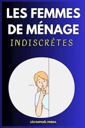 Les femmes de ménage indiscrètes