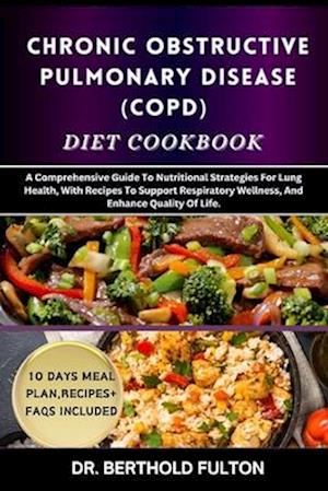 Chronic Obstructive Pulmonary Disease (Copd) Diet Cookbook