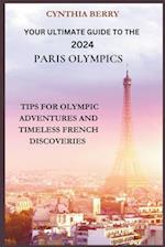 Your Ultimate Guide to the 2024 Paris Olympics