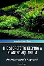 The Secrets to Keeping a Planted Aquarium