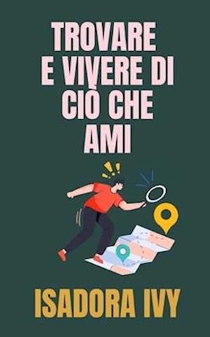 Trovare e Vivere di Ciò Che Ami