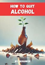 How to Quit Alcohol