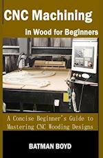 CNC Machining in Wood for Beginners