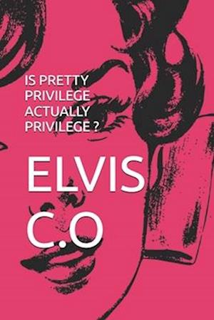 Is Pretty Privilege Actually Privilege ?