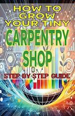 How to Grow Your Tiny Carpentry Shop