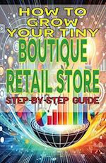 How to Grow Your Tiny Boutique Retail Store