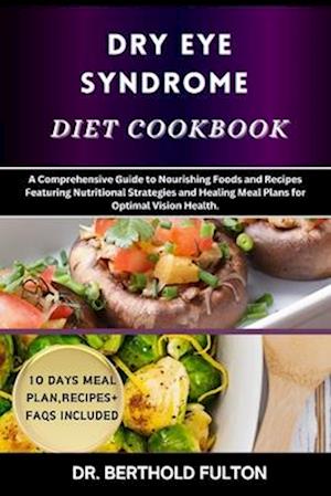 Dry Eye Syndrome Diet Cookbook