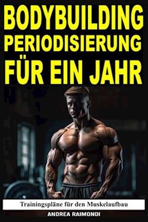 Bodybuilding Periodisierung Für Ein Jahr