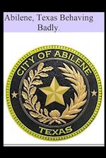 Abilene Texas Behaving Badly