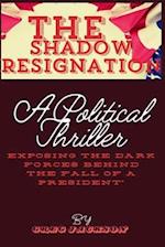 The Shadow Resignation