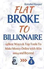 Flat Broke to Billionaire