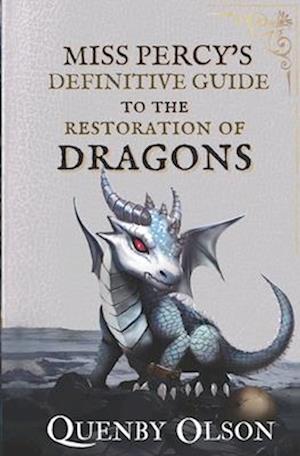 Miss Percy's Definitive Guide (to the Restoration of Dragons)