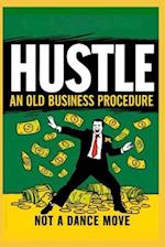 Hustle! An Old Business Procedure, Not a Dance Move