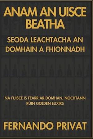 Na Fuisce Is Fearr AR Domhan, Nochtann Rúin Golden Elixirs