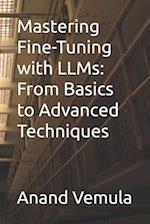 Mastering Fine-Tuning with LLMs