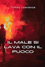 Il male si lava con il fuoco