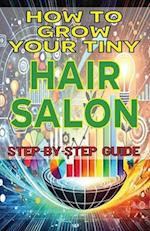 How to Grow Your Tiny Hair Salon