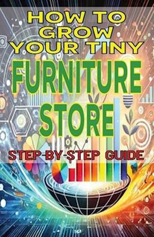 How to Grow Your Tiny Furniture Store