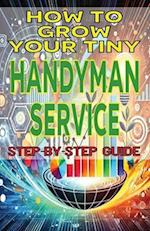 How to Grow Your Tiny Handyman Service