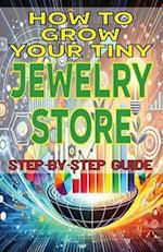 How to Grow Your Tiny Jewelry Store