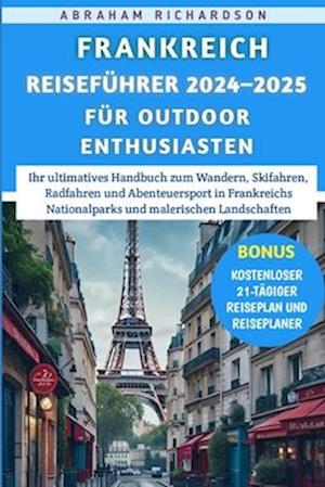 Frankreich Reiseführer 2024-2025 für Outdoor Enthusiasten