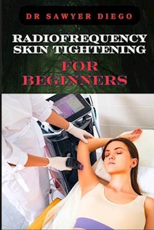 Radiofrequency Skin Tightening for Beginners