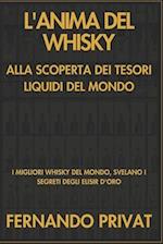 L'Anima del Whisky Alla Scoperta Dei Tesori Liquidi del Mondo