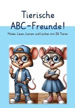 Tierische ABC-Freunde! Malen, Lesen, Lernen und Lachen mit 26 Tieren