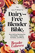 The Ultimate Dairy-Free Blender Bible