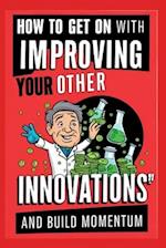 How to Get On with Improving Your Other Innovations