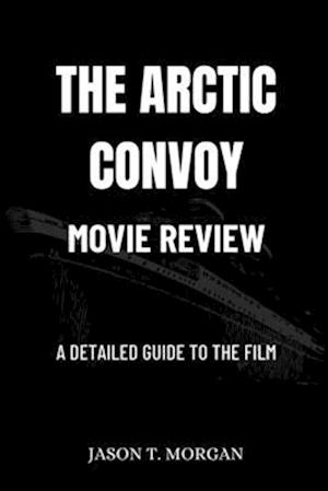 The Arctic Convoy Movie Review