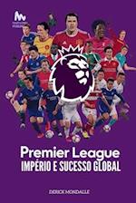 Premier League Império e Sucesso Global