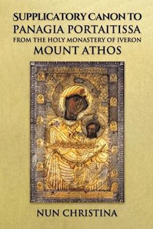 Supplicatory Canon to Panagia Portaitissa from the Holy Monastery of Iveron, Mount Athos