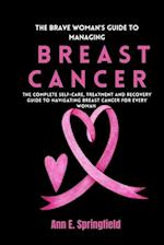 The Brave Woman's Guide To Managing Breast Cancer