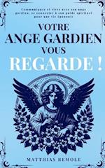 Votre Ange Gardien Vous Regarde !