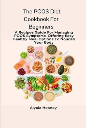 The PCOS Diet Cookbook For Beginners