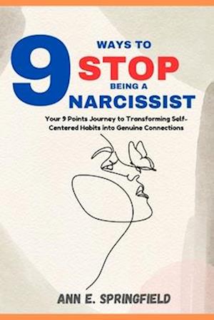 Nine (9) Ways To Stop Being a Narcissist