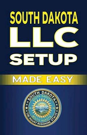 South Dakota LLC Setup Made Easy