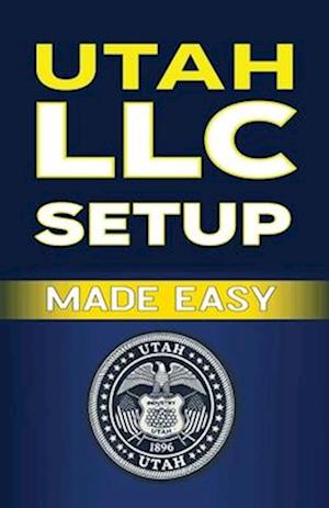 Utah LLC Setup Made Easy