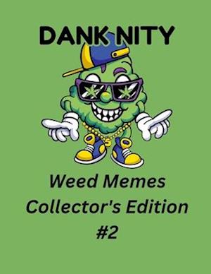 Dank Nity Weed Memes Collector's Edition 2