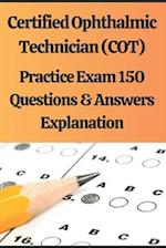 Certified Ophthalmic Technician (COT) Practice Exam 150 Questions & Answers Explanation