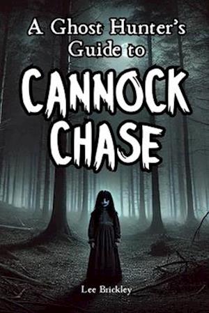 A Ghost Hunter's Guide to Cannock Chase