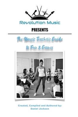 The Music Teacher's Guide to Fun & Games