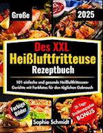 Das Große Heißluftfritteuse Rezeptbuch Xxl