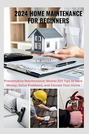 2024 Home Maintenance for Beginners